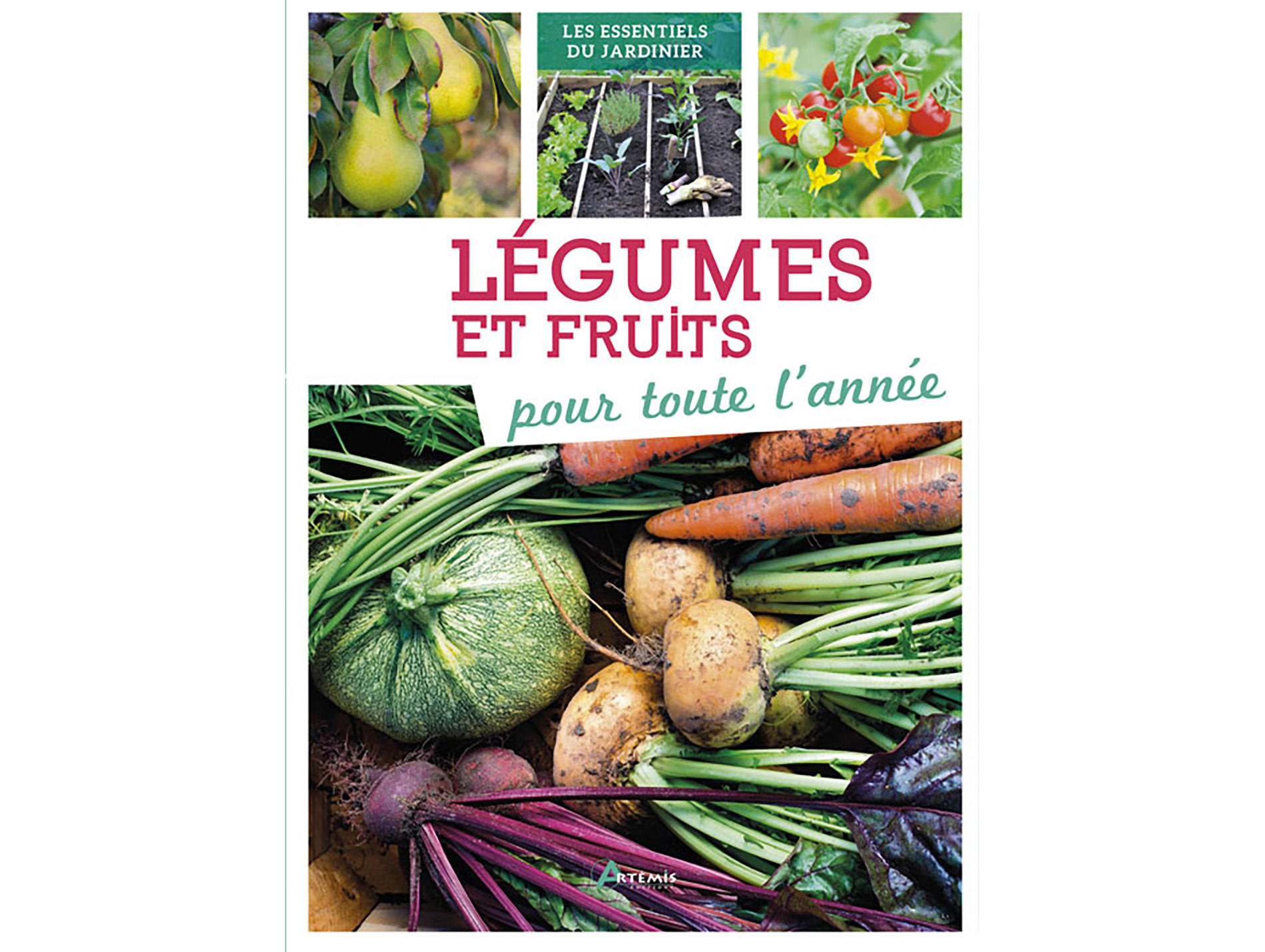 Guide des légumes et fruits pour toute l'année ARTEMIS