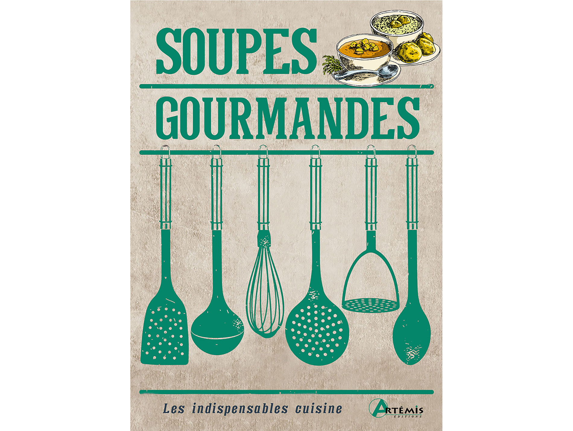 50 recettes de soupes gourmandes ARTEMIS