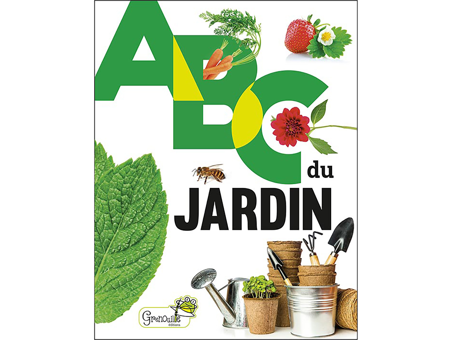 ABC du jardin les gestes, plantes et bêtes à découvrir