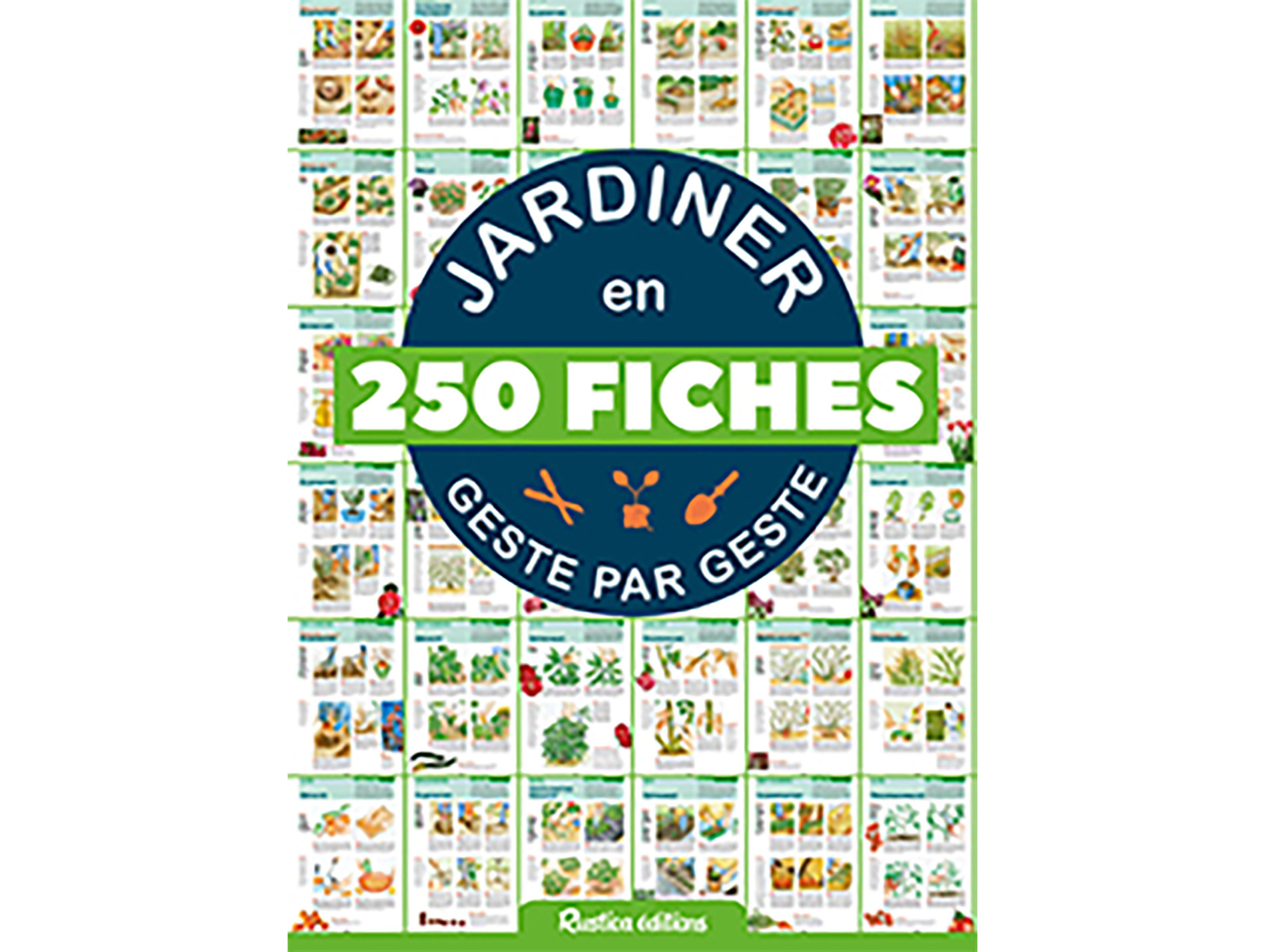 Jardinier en 250 fiches geste par geste RUSTICA