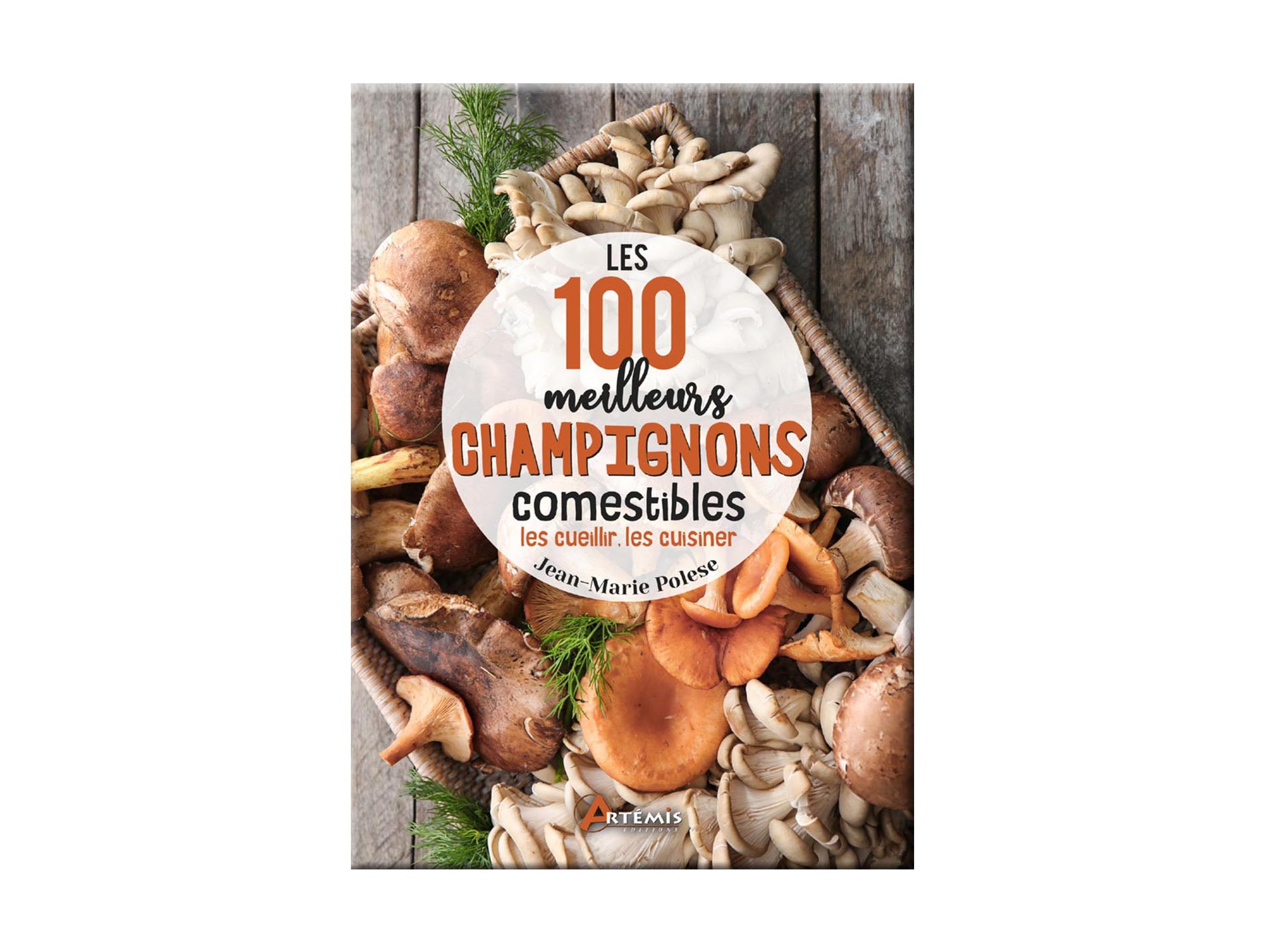 Livre Les 100 meilleurs champignons comestibles ARTEMIS